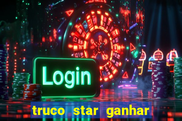 truco star ganhar dinheiro pix